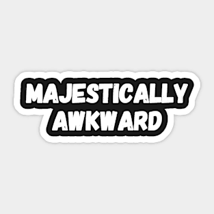 Majestically awkward Sticker